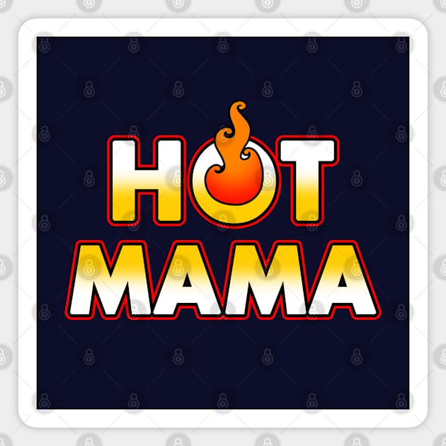 Hot Mama Fun Best Mom Gift For Her For Moms Magnet by BoggsNicolas